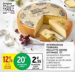 Intermarché Intermarche terroirs raclette grand affinage offre