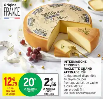 Intermarché Intermarche terroirs raclette grand affinage offre