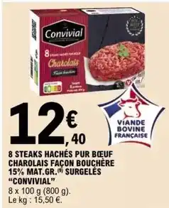 E.Leclerc Convivial - 8 steaks hachés pur boeuf charolais façon bouchere 15% mat. gr. surgelés offre