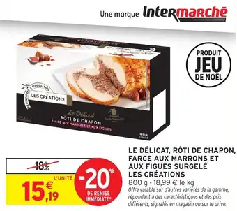 Intermarché Le délicat rôti de chapon farce aux marrons et aux figues surgelé les créations offre