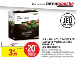 Intermarché Les habillés 6 fagots de haricots verts lardés surgelés les créations offre