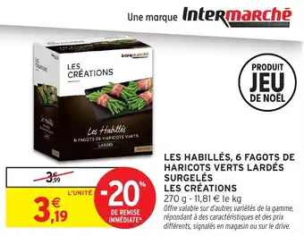 Intermarché Les habillés 6 fagots de haricots verts lardés surgelés les créations offre