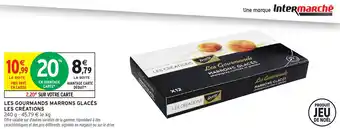 Intermarché Les gourmands marrons glacés les créations offre