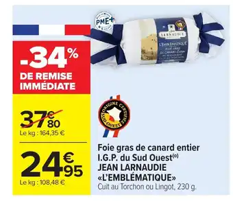 Carrefour Market JEAN LARNAUDIE L'EMBLÉMATIQUE Foie gras de canard entier I.G.P. du Sud Ouest offre