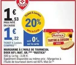 E.Leclerc Margarine à l'huile de tournesol doux 60% mat. gr.rustica offre
