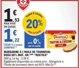 E.Leclerc Margarine à l'huile de tournesol doux 60% mat. gr.rustica offre
