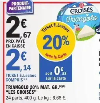 E.Leclerc Triangolo 20% mat. gr. les croisés offre