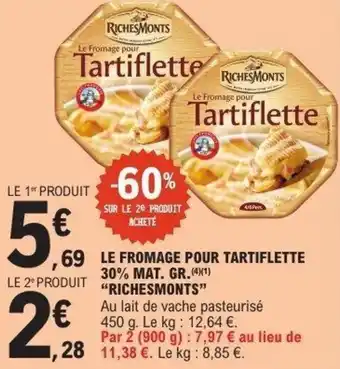 E.Leclerc Le fromage pour tartiflette 30% mat. gr. richesmonts offre