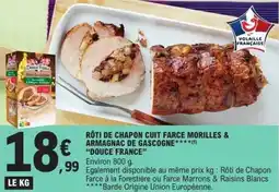 E.Leclerc Rôti de chapon cuit farce morilles & armagnac de gascogne douce france offre