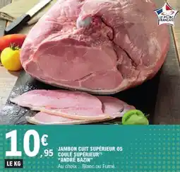 E.Leclerc Jambon cuit supérieur os coulé supérieur andré bazin offre