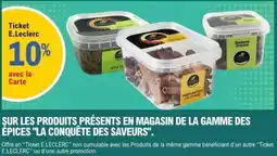 E.Leclerc SUR LES PRODUITS PRÉSENTS EN MAGASIN DE LA GAMME DES ÉPICES LA CONQUÊTE DES SAVEURS offre
