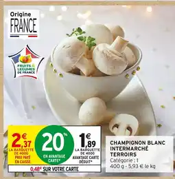 Intermarché Hyper Intermarché terroirs champignon blanc offre