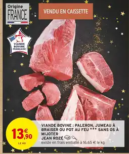 Intermarché Hyper Jean rozé viande bovine : paleron, jumeau à braiser ou pot au feu sans os à mijoter offre