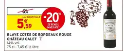 Intermarché Hyper Château calet blaye côtes de bordeaux rouge offre