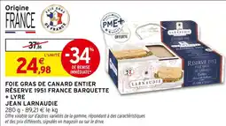 Intermarché Hyper Jean larnaudie foie gras de canard entier réserve 1951 france barquette + lyre offre