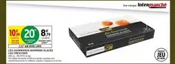 Intermarché Hyper Les créations les gourmands marrons glacé offre