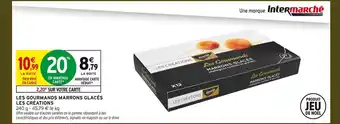 Intermarché Hyper Les créations les gourmands marrons glacé offre