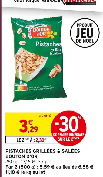 Intermarché Hyper Bouton d'or pistaches grillées & salées offre
