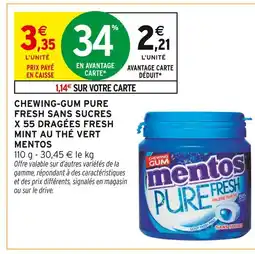 Intermarché Hyper Mentos chewing-gum pure fresh sans sucres x 55 dragées fresh mint au thé vert offre