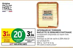 Intermarché Express Intermarché terroirs raclette 10 semaines d'affinage offre