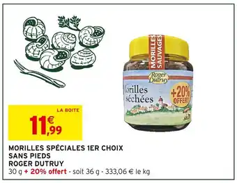 Intermarché Express Roger dutruy morilles spéciales 1er choix sans pieds offre
