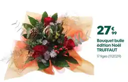 Truffaut Truffaut bouquet bulle édition noël offre