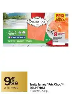 Carrefour Delpeyrat - truite fumée prix choc offre