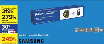 Carrefour Samsung - montre connectée bluetooth offre