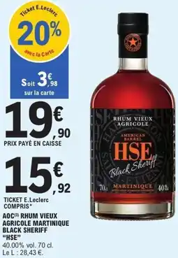 E.Leclerc Aoc rhum vieux agricole martinique black sheriff hse offre