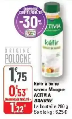 G20 Kefir à boire saveur mangue activia danone offre