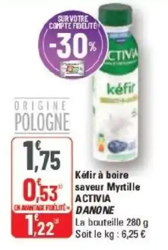 G20 Kéfir à boire saveur myrtille activia danone offre