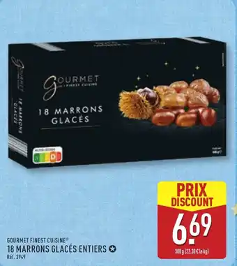 ALDI GOURMET FINEST CUISINE 18 marrons glacés entiers offre