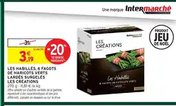 Intermarché Express LES CRÉATIONS Les habillés, 6 fagots de haricots verts lardés surgelés offre