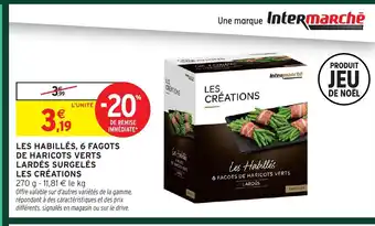 Intermarché Express LES CRÉATIONS Les habillés, 6 fagots de haricots verts lardés surgelés offre