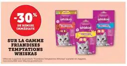 Hyper U WHISKAS Sur la gamme friandises temptations offre