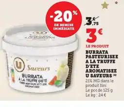 Hyper U Burrata pasteurisee a la truffe d'ete aromatisee u saveurs offre