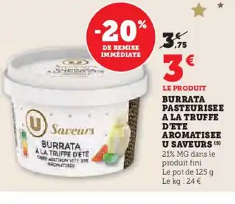Hyper U Burrata pasteurisee a la truffe d'ete aromatisee u saveurs offre