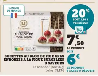 Hyper U Sucettes au bloc de foie gras enrobees a la figue surgelees u saveurs offre
