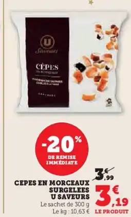 Hyper U Cepes en morceaux surgelees u saveurs offre