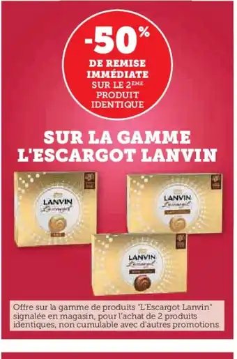 Hyper U LANVIN Sur la gamme l'escargot offre