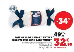 Hyper U JEAN LARNAUDIE Foie gras de canard entier reserve 1951 offre