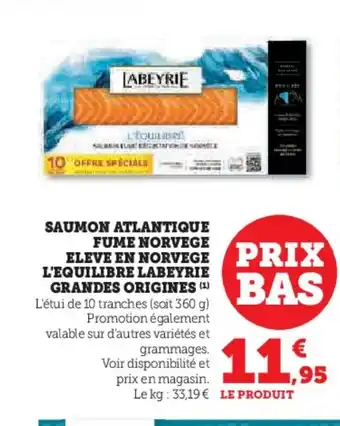 Hyper U Saumon atlantique fume norvege eleve en norvege l'equilibre labeyrie grandes origines offre