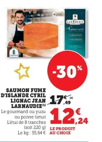 Hyper U JEAN LARNAUDIE Saumon fume d'islande cyril lignac offre