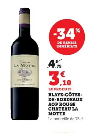 Hyper U CHATEAU LA MOTTE Blaye-côtes- de-bordeaux aop rouge offre