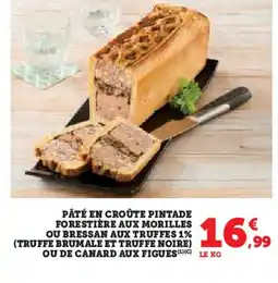 Hyper U Pâté en croûte pintade forestière aux morilles ou bressan aux truffes 1% (truffe brumale et truffe noire) offre