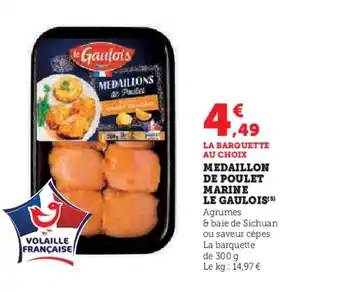 Hyper U LE GAULOIS Medaillon de poulet marine offre