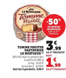Hyper U LE RUSTIQUE Tomme fruitee pasteurise offre