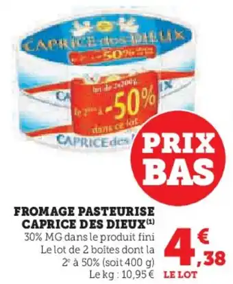 Hyper U CAPRICE DES DIEUX Fromage pasteurise offre