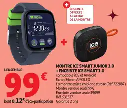 Auchan Montre ice smart junior 3.0 + enceinte ice smart 1.0 offre