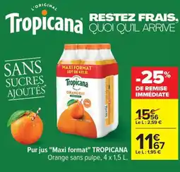 Carrefour Pur jus maxi format tropicana offre
